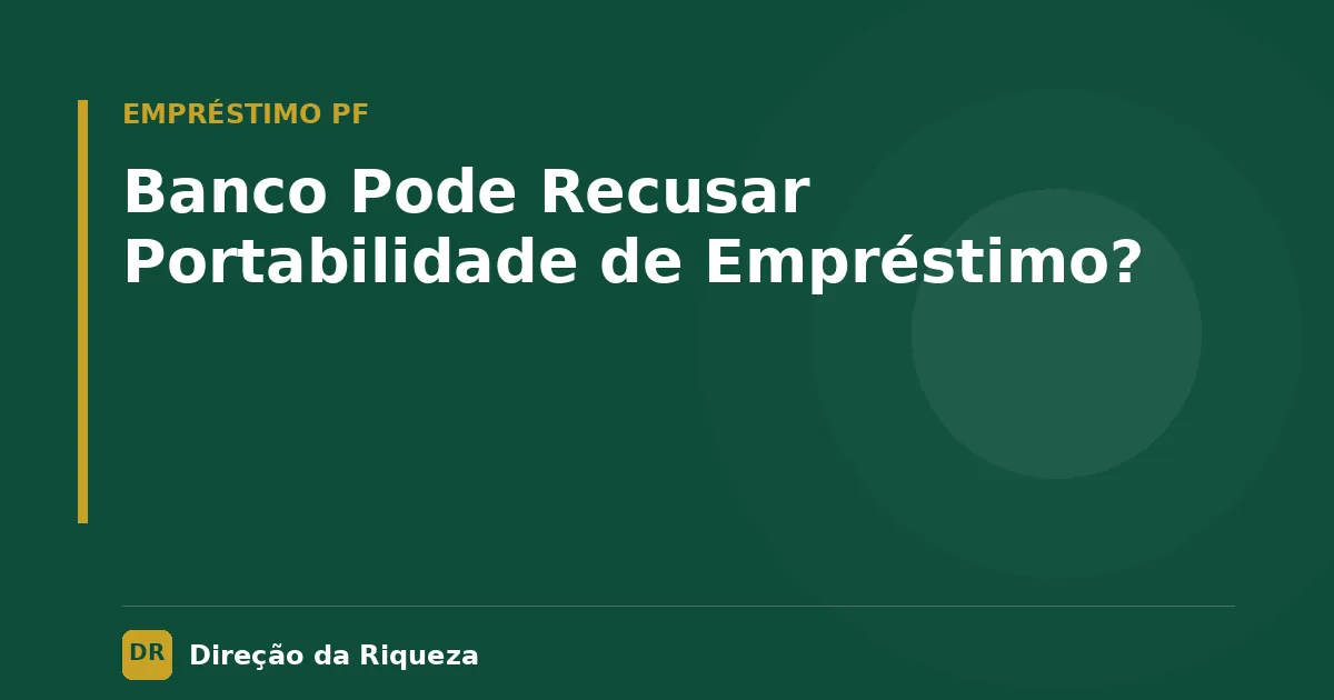 Capa do artigo: Banco Pode Recusar Portabilidade de Empréstimo?