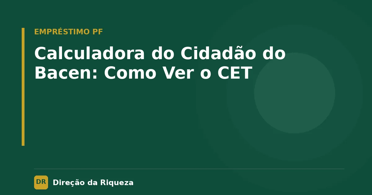 Capa do artigo: Calculadora do Cidadão do Bacen: Como Ver o CET