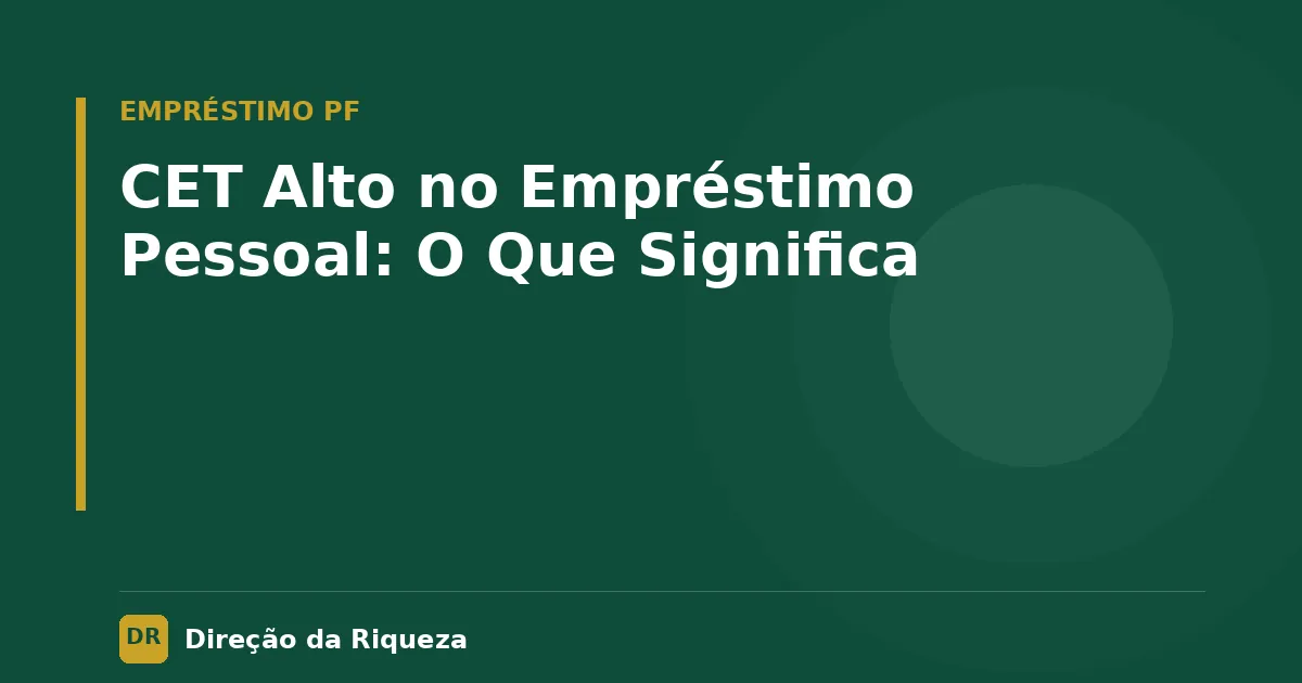 Capa do artigo: CET Alto no Empréstimo Pessoal: O Que Significa