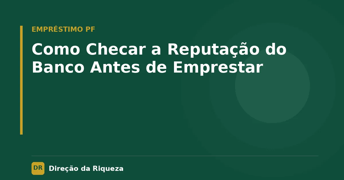 Capa do artigo: Como Checar a Reputação do Banco Antes de Emprestar