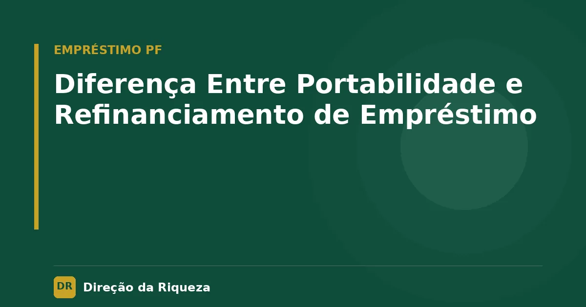 Capa do artigo: Diferença Entre Portabilidade e Refinanciamento de Empréstimo