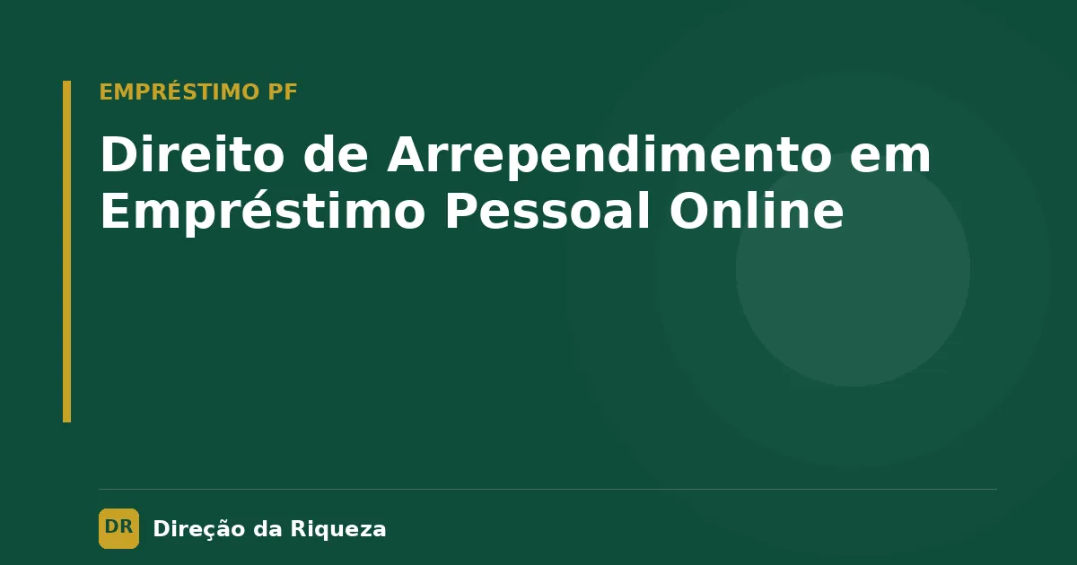 Capa do artigo: Direito de Arrependimento em Empréstimo Pessoal Online