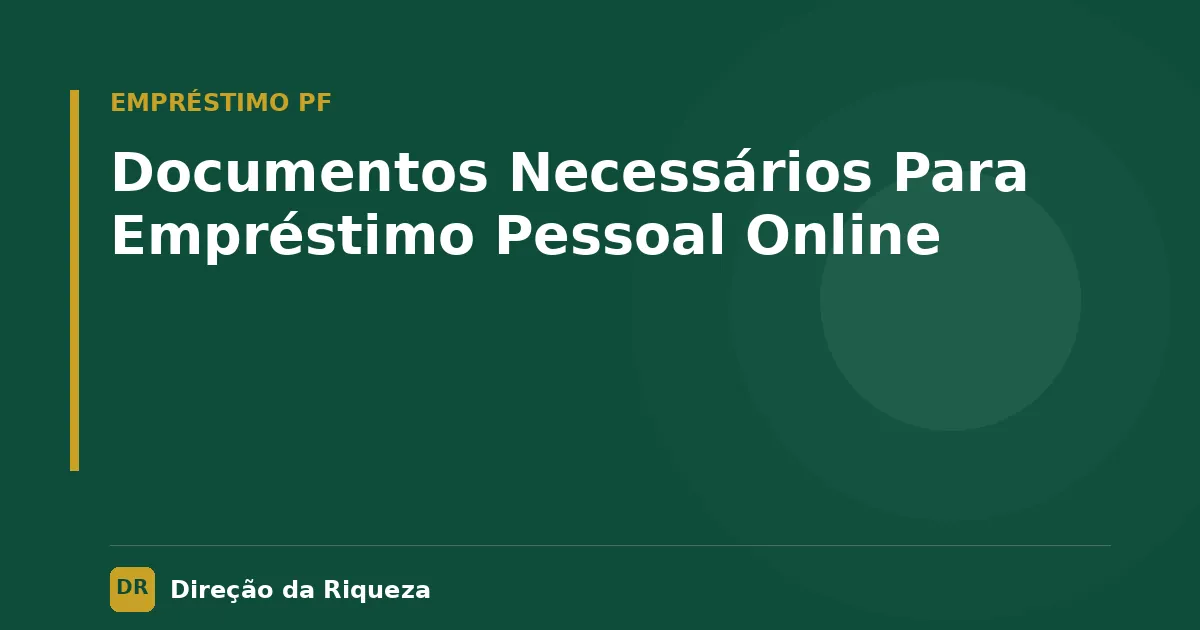 Capa do artigo: Documentos Necessários Para Empréstimo Pessoal Online
